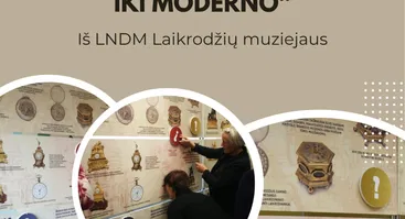Laikrodžių muziejaus kilnojamoji paroda „Laikrodžių formų raida nuo Renesanso iki Moderno“.