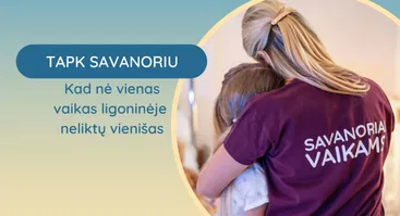 Panevėžieti, tapk iniciatyvos „Niekieno vaikai“ savanoriu ir padėk vienišiems vaikams ligoninėse!
