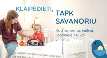 Tapk iniciatyvos „Niekieno vaikai“ savanoriu Klaipėdoje!