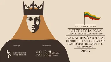 Renginių ciklas „Lietuviškas identitetas ir atsparumas. Karalienė Morta: istorinis paveikslas ar pamirštas identiteto simbolis?“