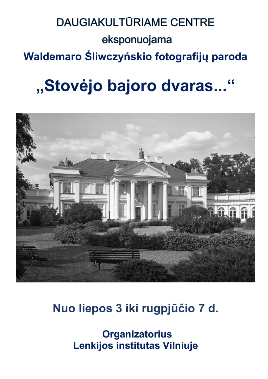Lenkų fotomenininko Waldemaro Sliwszynskio fotografijų paroda „Stovėjo bajorų dvaras…“ Lenkų fotomenininko Waldemaro Sliwszynskio fotografijų paroda „Stovėjo bajorų dvaras…“
