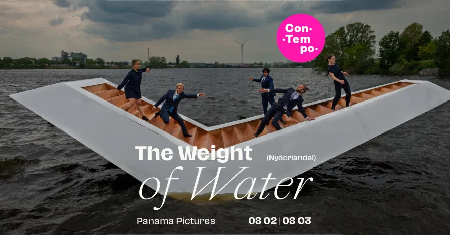 ATIDARYMAS | ConTempo Festival 2025 | THE WEIGHT OF WATER | Panama Pictures (Nyderlandai) ATIDARYMAS | ConTempo Festival 2025 | THE WEIGHT OF WATER | Panama Pictures (Nyderlandai)