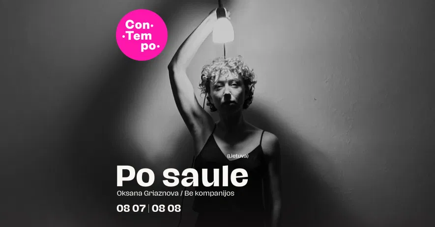 ConTempo Festival 2025 | PO SAULE | Oksana Graznova / Be kompanijos (Lietuva) ConTempo Festival 2025 | PO SAULE | Oksana Graznova / Be kompanijos (Lietuva)