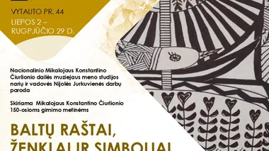 Nacionalinio Mikalojaus Konstantino Čiurlionio dailės muziejaus meno studijos narių ir vadovės Nijolės Jurkuvienės darbų paroda „Baltų raštai, ženklai ir simboliai“