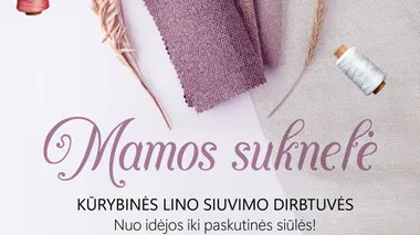 Kūrybinės lino siuvimo dirbtuvės „Mamos suknelė“