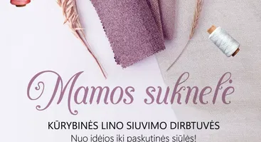 Kūrybinės lino siuvimo dirbtuvės „Mamos suknelė“