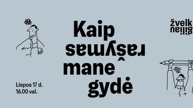 „ŽVELK GILIAU“. Kaip rašymas mane gydė