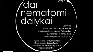Teatralizuota vizija DAR NEMATOMI DALYKAI