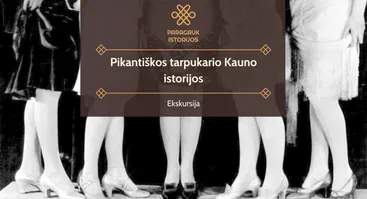 Pikantiškos tarpukario Kauno istorijos | Ekskursija