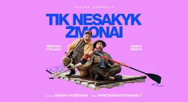 Komedija TIK NESAKYK ŽMONAI