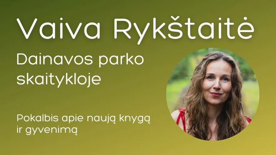 Susitikimas su Vaiva Rykštaite Dainavos parko skaitykloje Susitikimas su Vaiva Rykštaite Dainavos parko skaitykloje