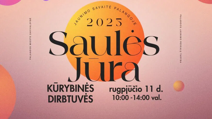 Kūrybinės dirbtuvės jaunimui | „Saulės jūra“ 2025 Kūrybinės dirbtuvės jaunimui | „Saulės jūra“ 2025