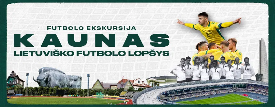 Kaunas – lietuviško futbolo lopšys Kaunas – lietuviško futbolo lopšys