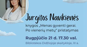 Jurgitos Navikienės knygos „Menas gyventi gerai. Po vienerių metų“ pristatymas