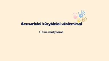 Sensoriniai-kūrybiniai užsiėmimai mažyliams