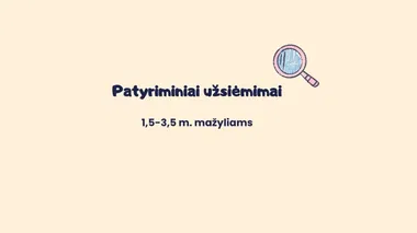 Patyriminiai užsiėmimai mažyliams