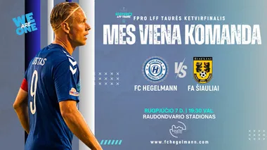 FPRO LFF taurės ketvirfinalis: FC Hegelmann x FA Šiauliai | Įėjimas - Nemokamas
