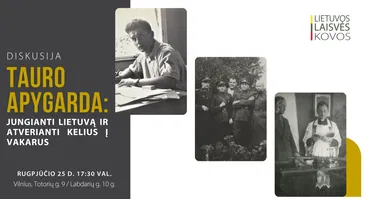 Diskusija „Tauro apygarda: jungianti Lietuvą ir atverianti kelius į Vakarus“ 