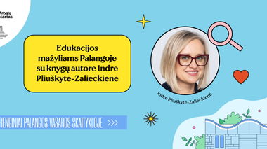 Edukacijos mažyliams Palangoje su knygų autore Indre Pliuškyte-Zalieckiene