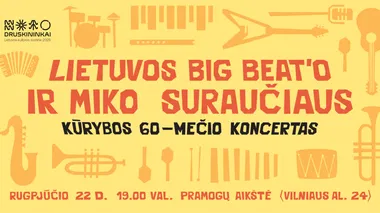 LIETUVOS BIG BEAT‘O IR MIKO SURAUČIAUS KŪRYBOS 60–MEČIO KONCERTAS