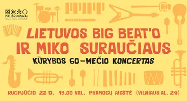 LIETUVOS BIG BEAT‘O IR MIKO SURAUČIAUS KŪRYBOS 60–MEČIO KONCERTAS