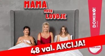 Premjera! Pikantiška komedija „Mama mūsų lovoje“