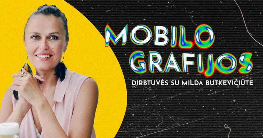 MOBILOGRAFIJOS DIRBTUVĖS su Milda Butkevičiūte | Subačius