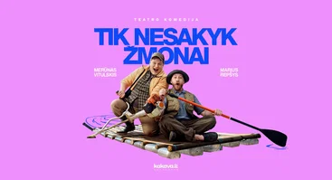 Teatro komedija „TIK NESAKYK ŽMONAI“ | Birštono kultūros centras