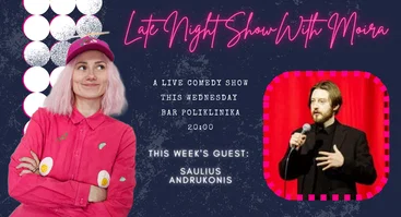 Late Night Show with Moira Adomaite and Deividas Vizgirda