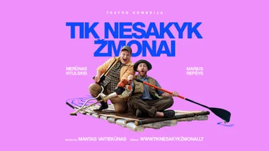 Teatro komedija TIK NESAKYK ŽMONAI / N-16