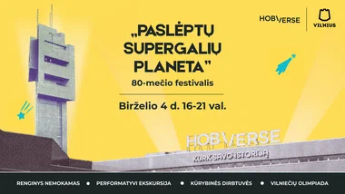 HOBIVERSE 80-mečio festivalis „Paslėptų supergalių planeta“ 
