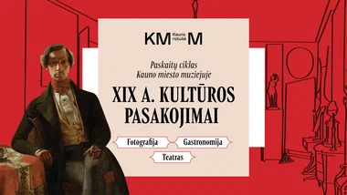 XIX a. KULTŪROS PASAKOJIMAI | paskaitų ciklas Kauno rotušėje