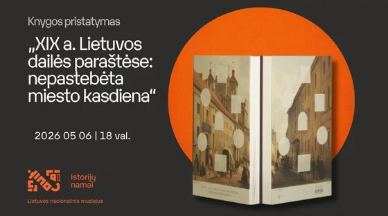 Knygos „XIX a. Lietuvos dailės paraštėse: nepastebėta miesto kasdiena“ pristatymas