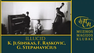 illucid | K. Jušinskas, F. Raskovic, G. Stepanavičius