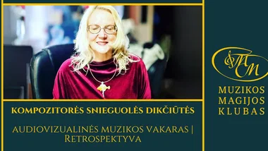 Kompozitorės Snieguolės Dikčiūtės audiovizualinės muzikos vakaras | Retrospektyva