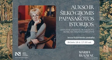 Aukso ir šilko gijomis papasakotos istorijos: Lietuvos valdovų ir Valdovų rūmų muziejaus gobelenai