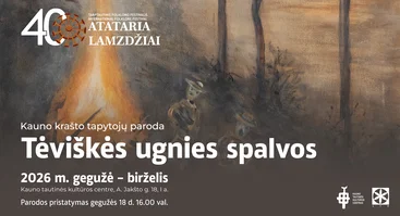 Kauno krašto tapytojų paroda „Tėviškės ugnies spalvos” | ATATARIA LAMZDŽIAI 2026