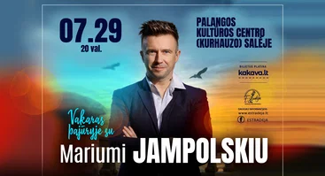 Vakaras pajūryje su MARIUMI JAMPOLSKIU