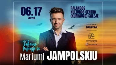 Vakaras pajūryje su MARIUMI JAMPOLSKIU