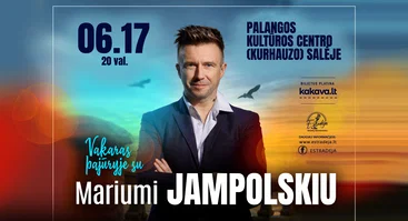 Vakaras pajūryje su MARIUMI JAMPOLSKIU