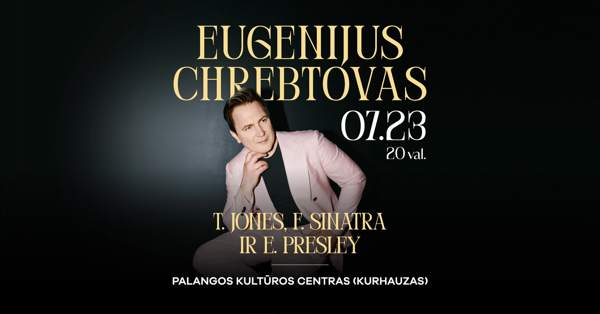 Eugenijus Chrebtovas | JONES, SINATRA & PRESLEY (liepos 23)