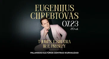 Eugenijus Chrebtovas | JONES, SINATRA & PRESLEY (liepos 23)