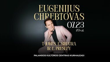 Eugenijus Chrebtovas | JONES, SINATRA & PRESLEY (liepos 23)
