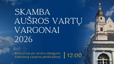Skamba Aušros Vartų vargonai 2026. „Saulė budina svietą“. Liudviko Rėzos 250-osioms gimimo metinėms