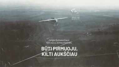 Būti pirmuoju, kilti aukščiau. Jurgio Dobkevičiaus 100-osios žūties metinės