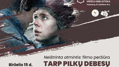 Neištrinta atmintis: filmo „Tarp pilkų debesų“ peržiūra