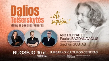 Dalios Teišerskytės dainų ir poezijos vakaras "Aš sugrįšiu..." | JURBARKAS