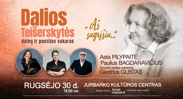 Dalios Teišerskytės dainų ir poezijos vakaras "Aš sugrįšiu..." | JURBARKAS