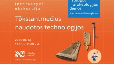 Interaktyvi ekskursija „Tūkstantmečius naudotos technologijos“ | Europos archeologijos dienos