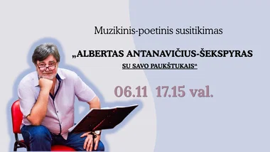 Muzikinis-poetinis susitikimas | ALBERTAS ANTANAVIČIUS-ŠEKSPYRAS su savo paukštukais